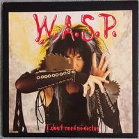 W.A.S.P. - I Don't Need No Doctor