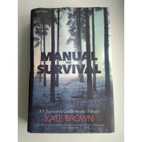 KATE BROWN. Manual for Survival. A Chernobyl Guide to the Future