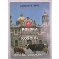 Krajski S. Polska. Kosciol. Swieta demokracja. (на польском)