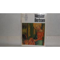 Meister Bertram. Verlag der Kunst. Dresden 1983. Maler und Werk (MW).