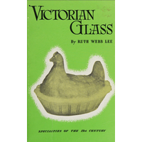 Викторианское стекло, изделия из стекла XIX века, США, Рут Уэбб Ли, 1985, англ.