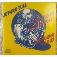 Jethro Tull ,"Too Old To Rock 'N' Roll: Too Young To Die!",1992,Russia.