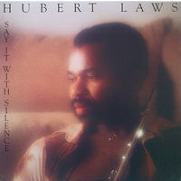Hubert Laws – Say It With Silence, LP 1978