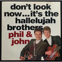 Phil & John - Don't Look Now... It's The Hallelujah Brothers