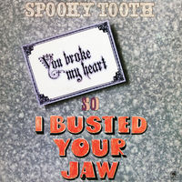 Spooky Tooth – You Broke My Heart So I Busted Your Jaw, LP 1973