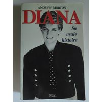 Andrew Morton. Diana, sa vraie histoire. (на французском)