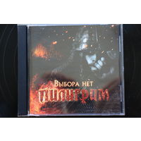 Пилигрим – Выбора Нет (2008, CD)