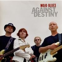 CD Mojo Blues - Against The Destiny (2004)
