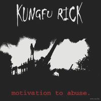 CD Kungfu Rick  " Motivation to abuse "  2000 made in USA