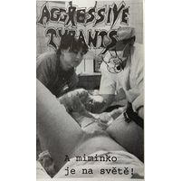 Aggressive Tyrants "A Miminko Je Na Svete" кассета