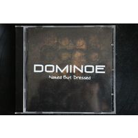Dominoe – Naked But Dressed (2012, CD)