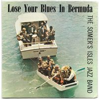 LP The Somer's Isles Jazz Band 'Lose Your Blues in Bermuda'
