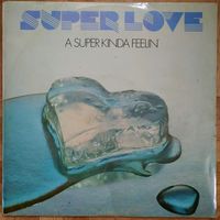РАСПРОДАЖА!!!  SUPER LOVE - A super kinda feelin` LP