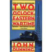John Dunning. Two O'Clock, Eastern Wartime