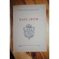 Ksiazka rzadka: Nasz Lwоw. Autor: Jarosiewiczоwna Marja. Wydawnictwo: Lwоw, Drukarnia Urzеdnicza, 1935 r. Jеzyk: Polski. Historia Lwowa, - ksiаzka podpisana przez autora.