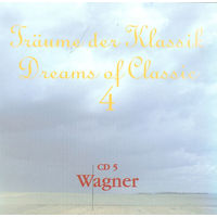 Wagner Traume Der Klassik Dreams Of Classic 4 CD5 Wagner