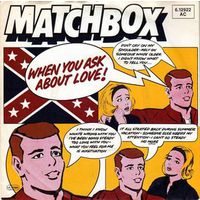 Matchbox - When You Ask About Love - SINGLE 7" - 1980