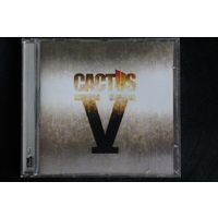 Cactus – V (2006, CD)