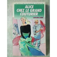 Alice chez le grand couturier. Caroline Quine