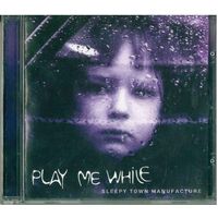 CD Sleepy Town Manufacture - Play Me While (28 Apr 2005) Leftfield, IDM, Ambient