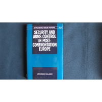 Security and Arms Control in Post-Confrontation Europе